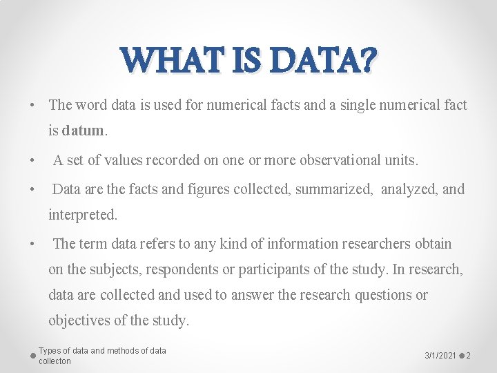 WHAT IS DATA? • The word data is used for numerical facts and a