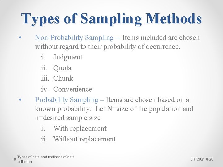 Types of Sampling Methods • • Non-Probability Sampling -- Items included are chosen without