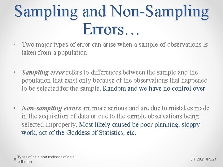 Sampling and Non-Sampling Errors… • Two major types of error can arise when a