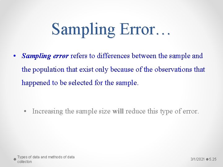 Sampling Error… • Sampling error refers to differences between the sample and the population
