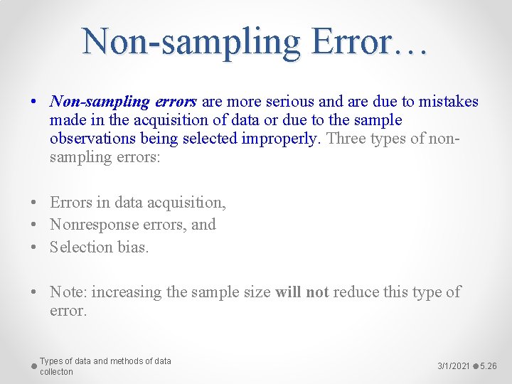 Non-sampling Error… • Non-sampling errors are more serious and are due to mistakes made