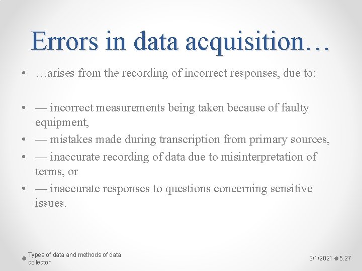 Errors in data acquisition… • …arises from the recording of incorrect responses, due to: