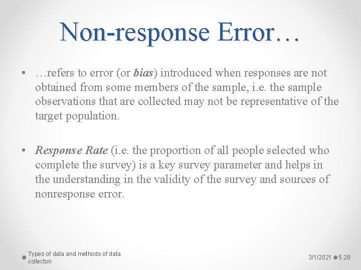 Non-response Error… • …refers to error (or bias) introduced when responses are not obtained