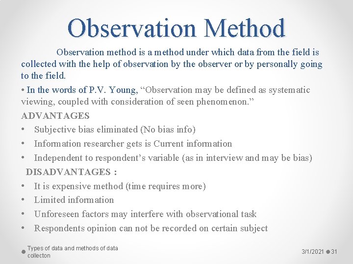 Observation Method Observation method is a method under which data from the field is