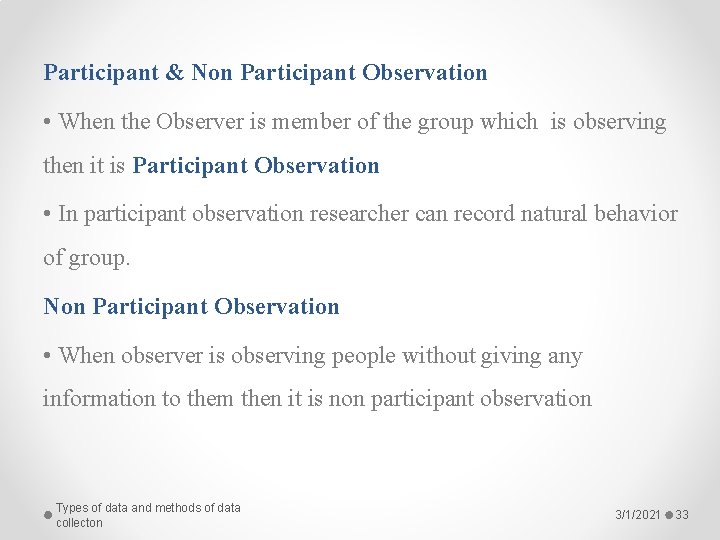 Participant & Non Participant Observation • When the Observer is member of the group