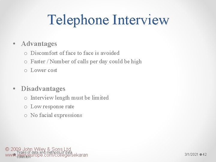 Telephone Interview • Advantages o Discomfort of face to face is avoided o Faster