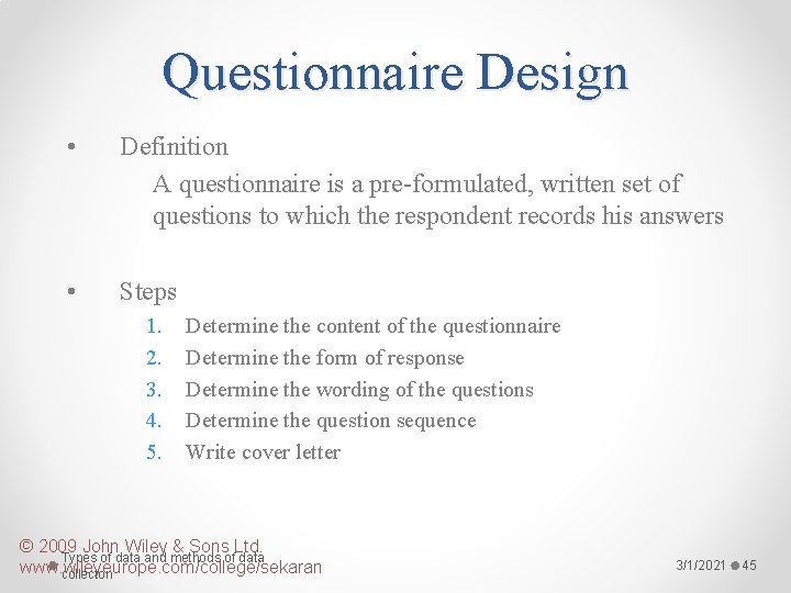 Questionnaire Design • Definition A questionnaire is a pre-formulated, written set of questions to