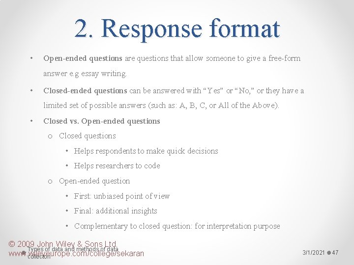 2. Response format • Open-ended questions are questions that allow someone to give a