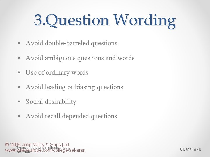 3. Question Wording • Avoid double-barreled questions • Avoid ambiguous questions and words •