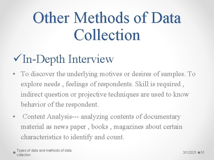 Other Methods of Data Collection üIn-Depth Interview • To discover the underlying motives or