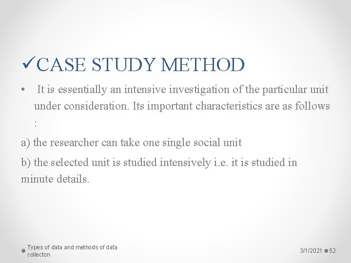 üCASE STUDY METHOD • It is essentially an intensive investigation of the particular unit