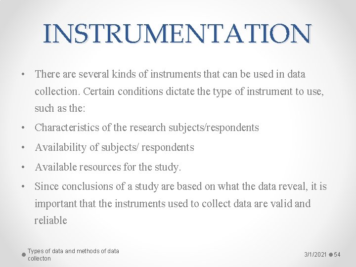 INSTRUMENTATION • There are several kinds of instruments that can be used in data