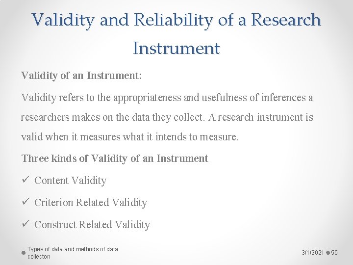 Validity and Reliability of a Research Instrument Validity of an Instrument: Validity refers to