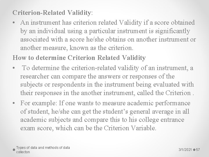 Criterion-Related Validity: • An instrument has criterion related Validity if a score obtained by