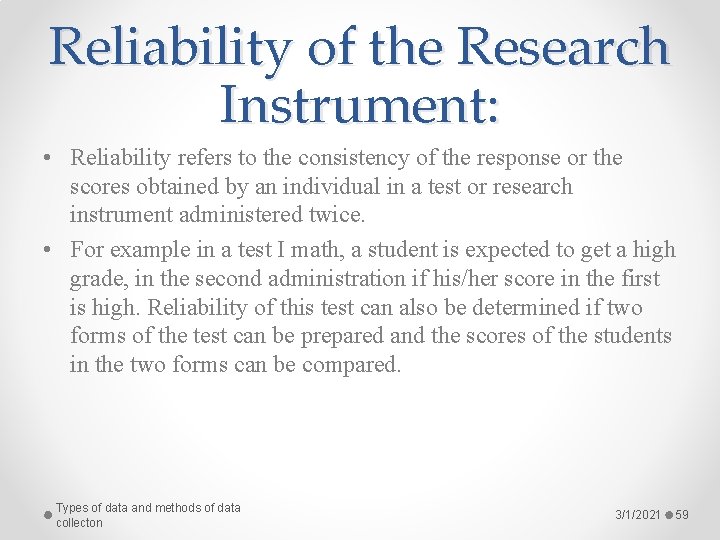 Reliability of the Research Instrument: • Reliability refers to the consistency of the response