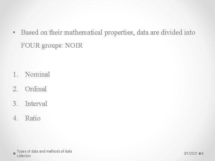  • Based on their mathematical properties, data are divided into FOUR groups: NOIR