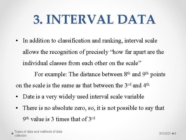 3. INTERVAL DATA • In addition to classification and ranking, interval scale allows the