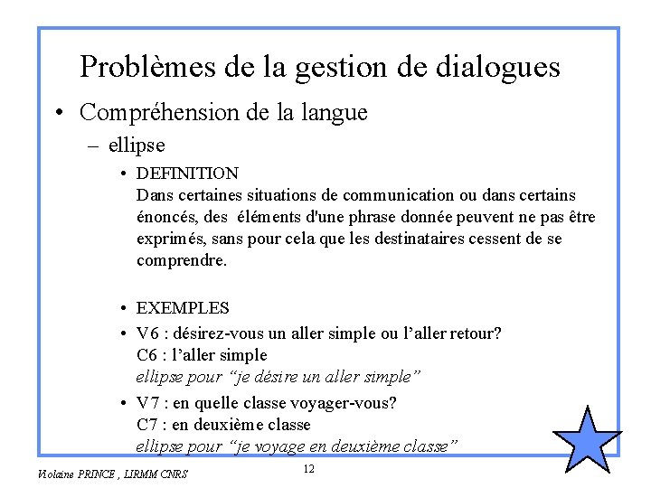 Problèmes de la gestion de dialogues • Compréhension de la langue – ellipse •