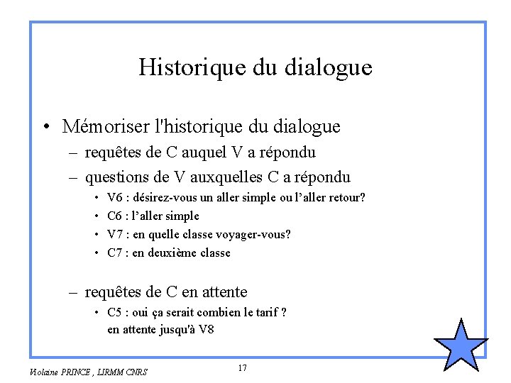 Historique du dialogue • Mémoriser l'historique du dialogue – requêtes de C auquel V