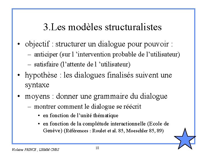 3. Les modèles structuralistes • objectif : structurer un dialogue pour pouvoir : –