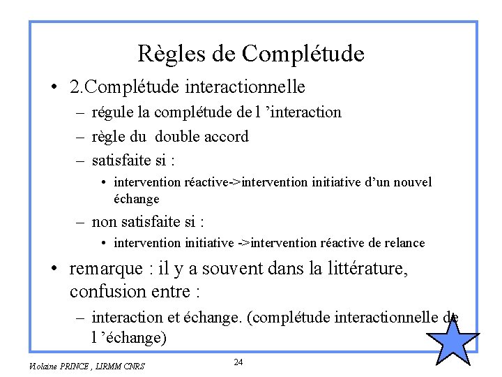 Règles de Complétude • 2. Complétude interactionnelle – régule la complétude de l ’interaction