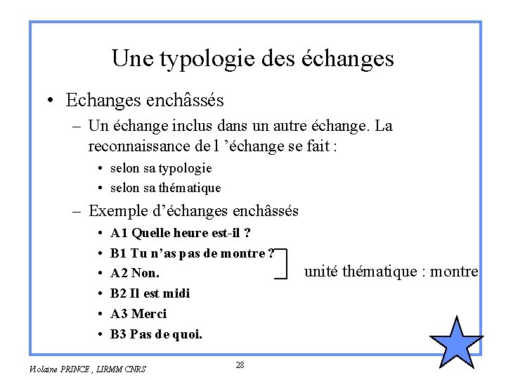 Une typologie des échanges • Echanges enchâssés – Un échange inclus dans un autre