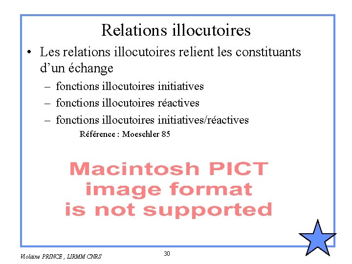 Relations illocutoires • Les relations illocutoires relient les constituants d’un échange – fonctions illocutoires