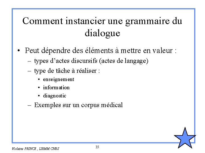Comment instancier une grammaire du dialogue • Peut dépendre des éléments à mettre en Comment instancier une grammaire du dialogue • Peut dépendre des éléments à mettre en
