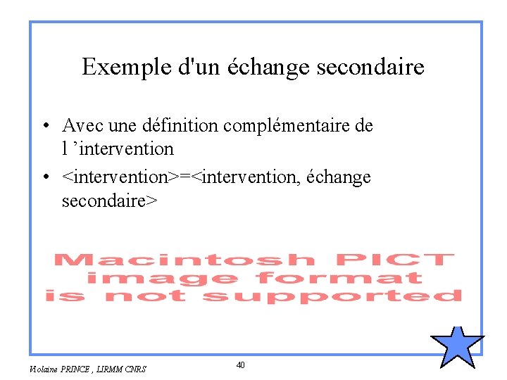 Exemple d'un échange secondaire • Avec une définition complémentaire de l ’intervention • <intervention>=<intervention,