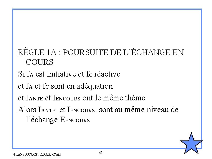 RÈGLE 1 A : POURSUITE DE L’ÉCHANGE EN COURS Si f. A est initiative