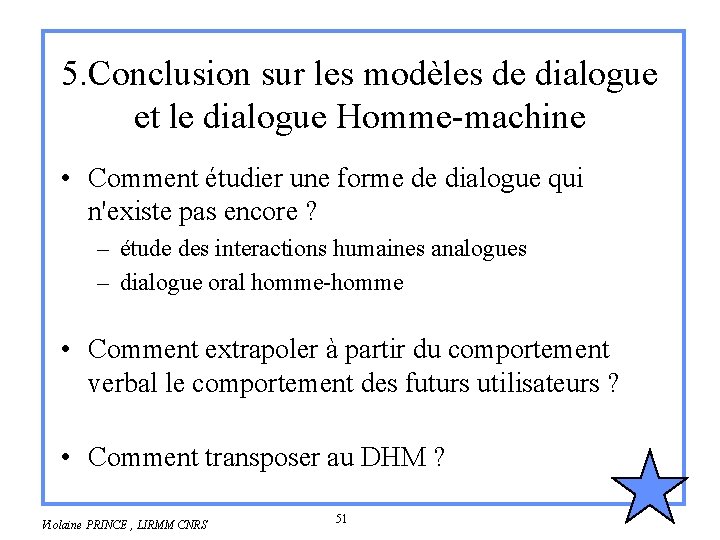 5. Conclusion sur les modèles de dialogue et le dialogue Homme-machine • Comment étudier