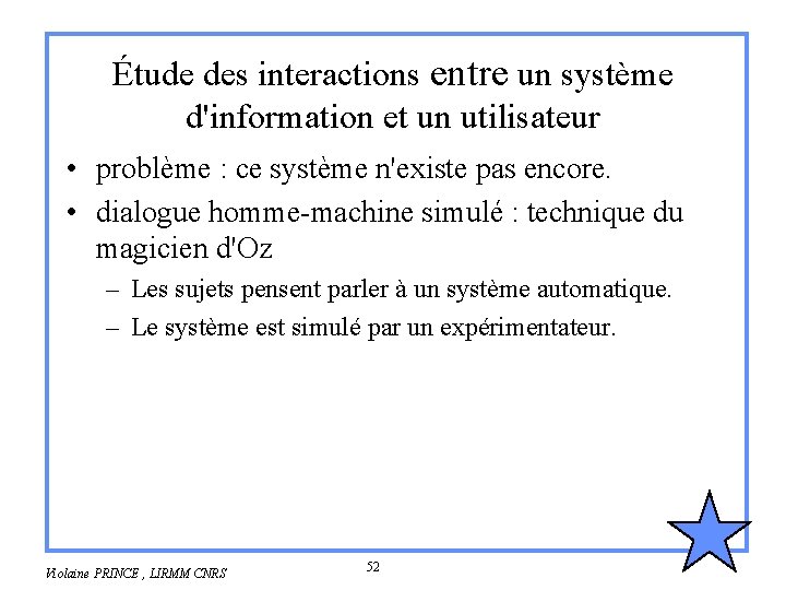 Étude des interactions entre un système d'information et un utilisateur • problème : ce