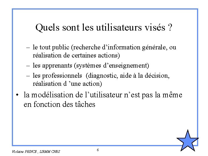 Quels sont les utilisateurs visés ? – le tout public (recherche d’information générale, ou