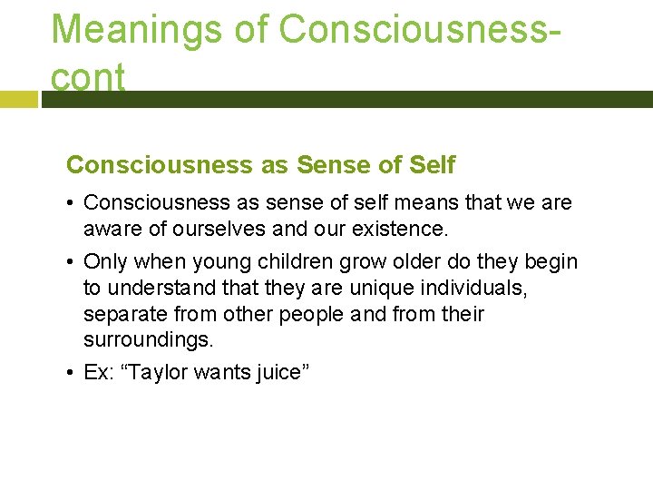 Meanings of Consciousnesscont Consciousness as Sense of Self • Consciousness as sense of self