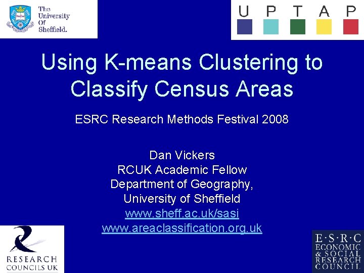 Using K-means Clustering to Classify Census Areas ESRC Research Methods Festival 2008 Dan Vickers