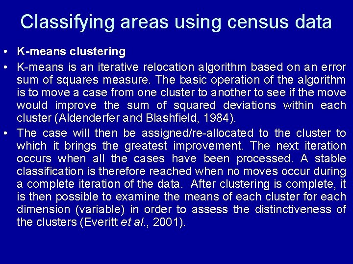 Classifying areas using census data • K-means clustering • K-means is an iterative relocation