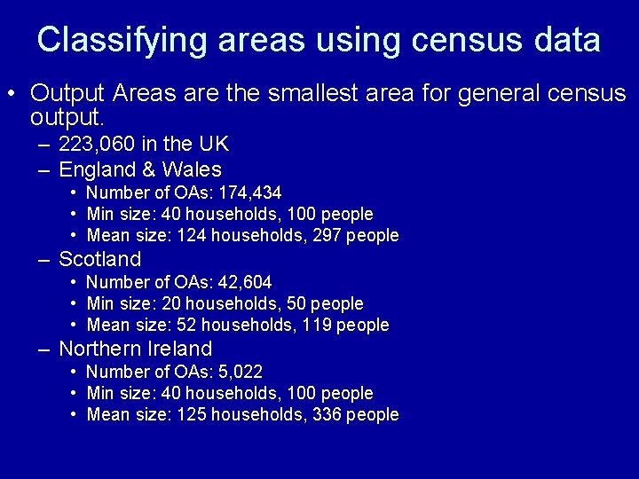 Classifying areas using census data • Output Areas are the smallest area for general