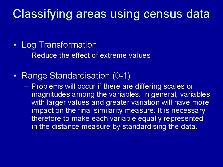 Classifying areas using census data • Log Transformation – Reduce the effect of extreme