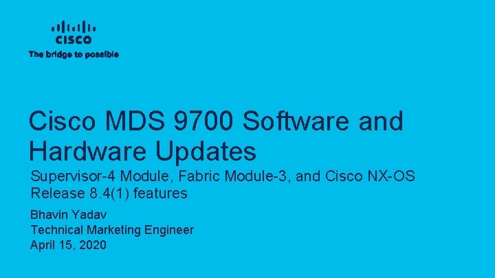 Cisco MDS 9700 Software and Hardware Updates Supervisor-4 Module, Fabric Module-3, and Cisco NX-OS