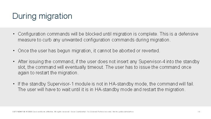 During migration • Configuration commands will be blocked until migration is complete. This is