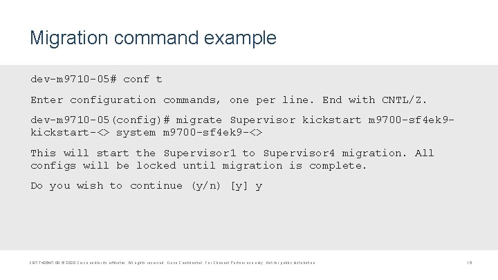 Migration command example dev-m 9710 -05# conf t Enter configuration commands, one per line.