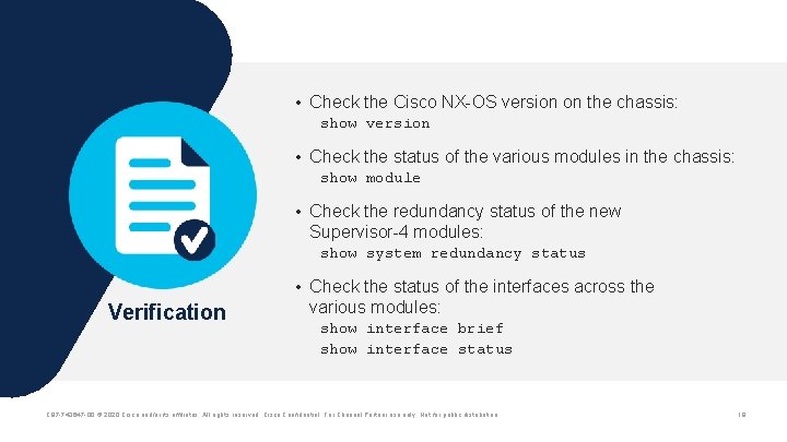  • Check the Cisco NX-OS version on the chassis: show version • Check