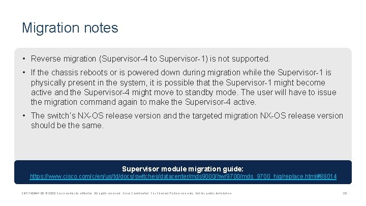 Migration notes • Reverse migration (Supervisor-4 to Supervisor-1) is not supported. • If the