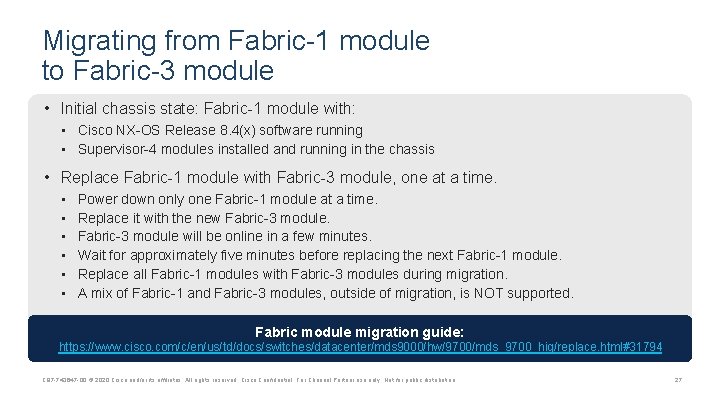 Migrating from Fabric-1 module to Fabric-3 module • Initial chassis state: Fabric-1 module with: