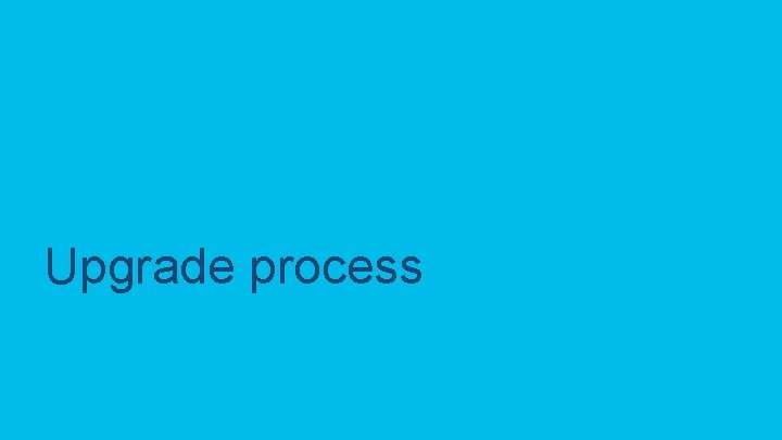 Upgrade process C 97 -743647 -00 © 2020 Cisco and/or its affiliates. All rights