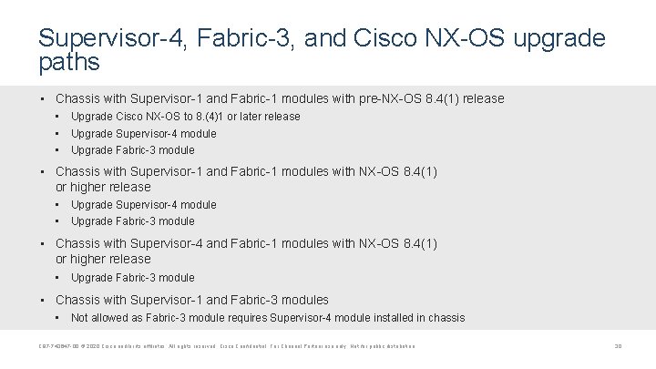 Supervisor-4, Fabric-3, and Cisco NX-OS upgrade paths • Chassis with Supervisor-1 and Fabric-1 modules