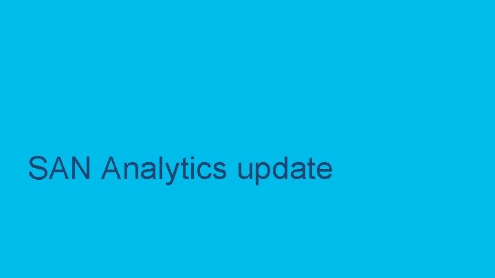 SAN Analytics update C 97 -743647 -00 © 2020 Cisco and/or its affiliates. All