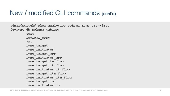 New / modified CLI commands (cont’d) admin@switch# show analytics schema nvme view-list fc-nvme db