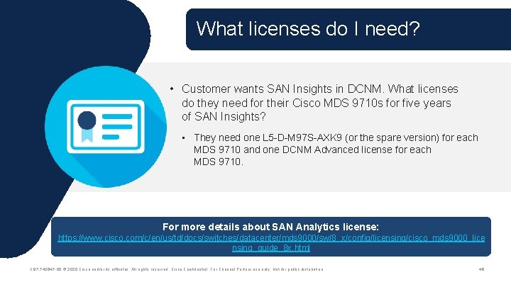 What licenses do I need? • Customer wants SAN Insights in DCNM. What licenses