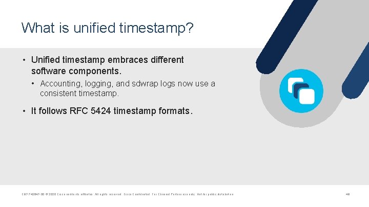 What is unified timestamp? • Unified timestamp embraces different software components. • Accounting, logging,